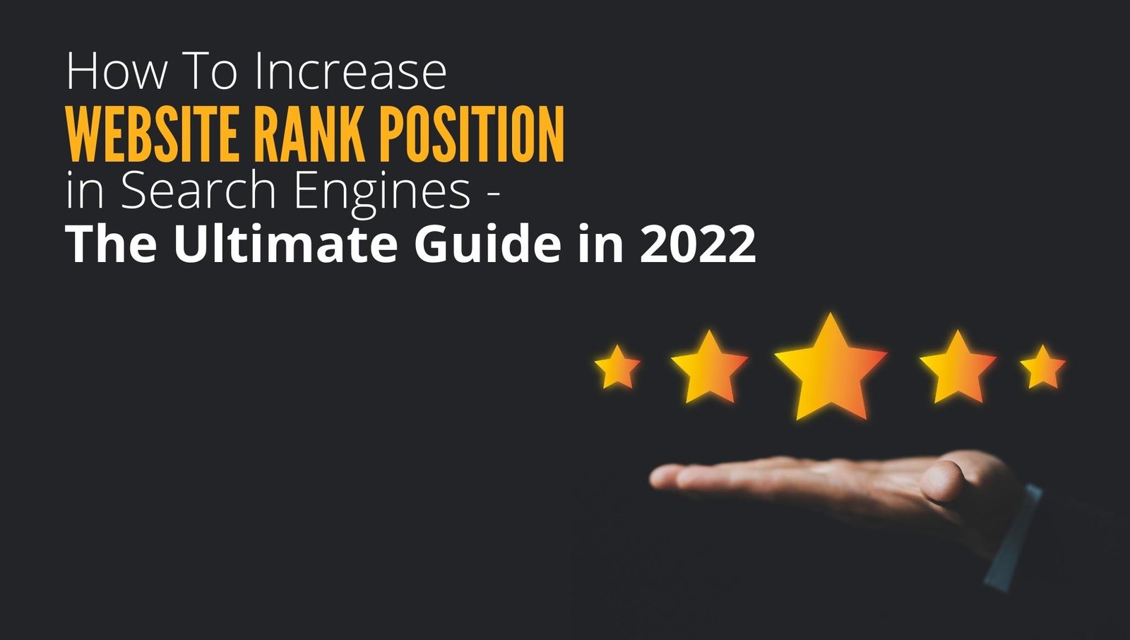How to Increase Website Ranking Position in Search Engines – The Ultimate Guide
