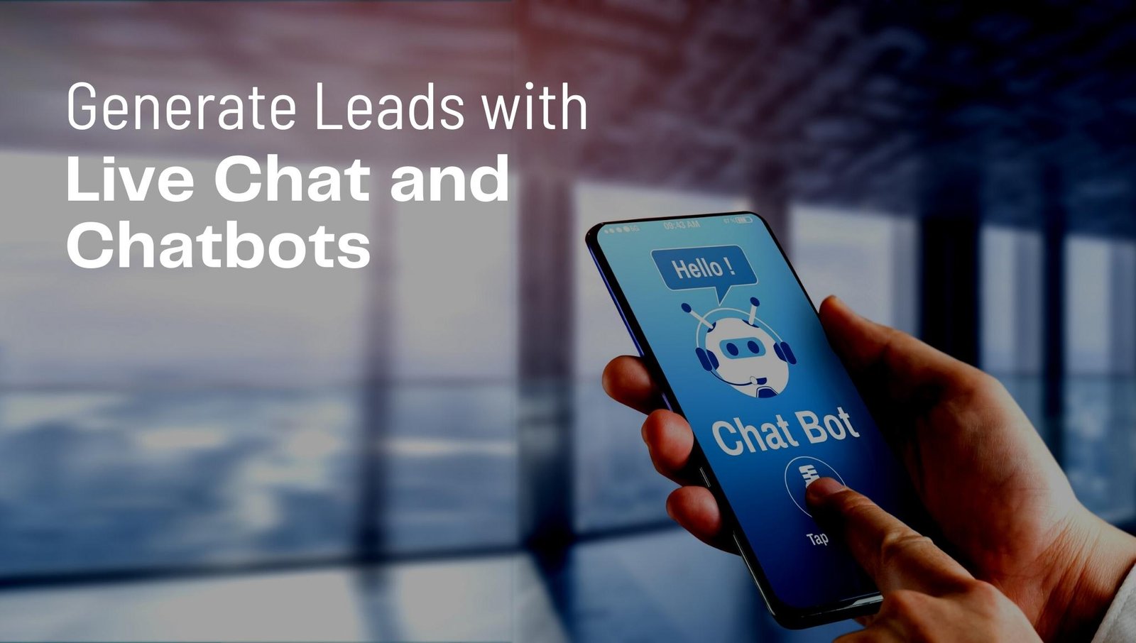 Generate Leads With Live Chat And Chatbots: 2 Proven Tips